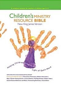 Childrens Ministry Resource Bible-NKJV: Helping Children Grow in the Light of Gods Word (Hardcover)
