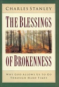 The Blessings of Brokenness: Why God Allows Us to Go Through Hard Times (Hardcover)