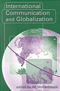International Communication and Globalization: A Critical Introduction (Paperback)