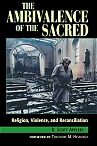 The Ambivalence of the Sacred: Religion, Violence, and Reconciliation (Paperback)