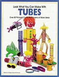 Look What You Can Make with Tubes: Creative Crafts from Everyday Objects (Paperback)