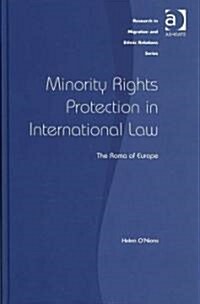 Minority Rights Protection in International Law : The Roma of Europe (Hardcover)