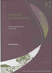 Squatters as Developers? : Slum Redevelopment in Mumbai (Hardcover)