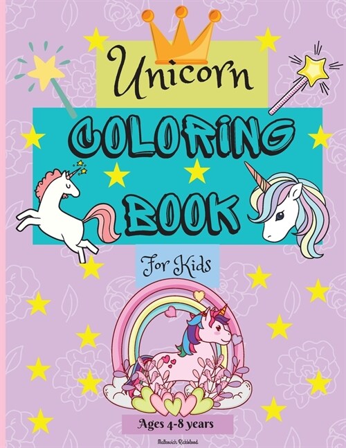 Unicorn Coloring Book for Kids ages 4-8 years: Cute Coloring Pages for Kids with Easy to Color Designs for your little Unicorn to Learn and Enjoy - Pe (Paperback)