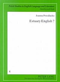 Estuary English?: A Sociophonetic Study of Teenage Speech in the Home Counties (Paperback)
