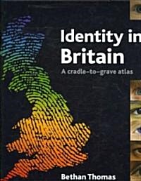 Identity in Britain : A Cradle-to-grave Atlas (Hardcover)