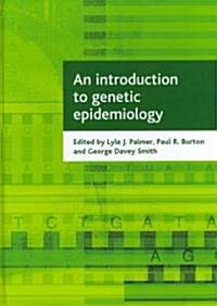 An Introduction to Genetic Epidemiology (Hardcover)