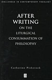 After Writing - On the Liturgical Cosummation of Philosophy (Hardcover)