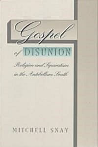 Gospel of Disunion: Religion and Separatism in the Antebellum South (Paperback, Revised)