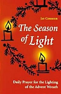 The Season of Light: Daily Prayer for the Lighting of the Advent Wreath (Paperback)