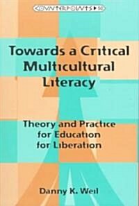 Towards a Critical Multicultural Literacy: Theory and Practice for Education for Liberation (Paperback)