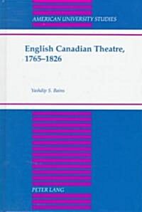 English Canadian Theatre, 1765-1826 (Hardcover)