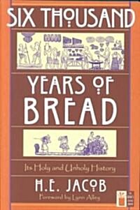 Six Thousand Years of Bread (Paperback)