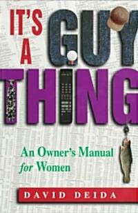 Its a Guy Thing: A Owners Manual for Women (Paperback)