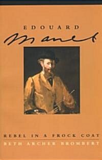 Edouard Manet: Rebel in a Frock Coat (Paperback, 1996)