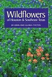 Wildflowers of Houston and Southeast Texas (Paperback, 2, UNIV OF TEXAS P)