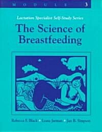 Science of Breastfeeding: Module 3 of Lactation Specialist Self-Study Series (Paperback)