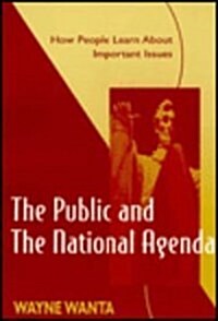 The Public and the National Agenda: How People Learn about Important Issues (Paperback)