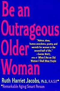 Be an Outrageous Older Woman (Paperback)