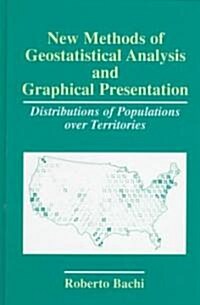 New Methods of Geostatistical Analysis and Graphical Presentation: Distributions of Populations Over Territories (Hardcover)