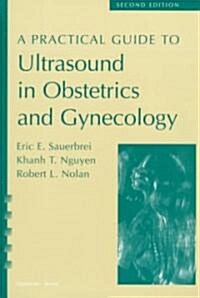 A Practical Guide to Ultrasound in Obstetrics and Gynecology (Paperback, 2nd, Subsequent)