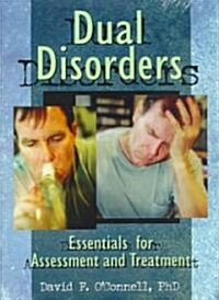 Dual Disorders: Essentials for Assessment and Treatment (Paperback)