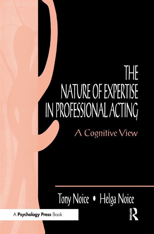 The Nature of Expertise in Professional Acting: A Cognitive View (Hardcover)