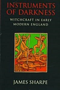 Instruments of Darkness: Witchcraft in Early Modern England (Paperback)