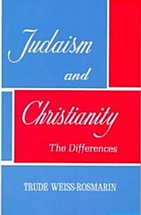 Judaism & Christianity: The Differences (Paperback)