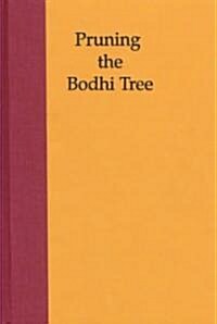 Pruning the Bodhi Tree: The Storm Over Critical Buddhism (Hardcover)