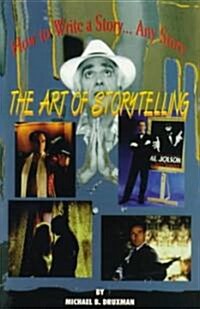 How to Write a Story...Any Story: The Art of Story Telling (Paperback)