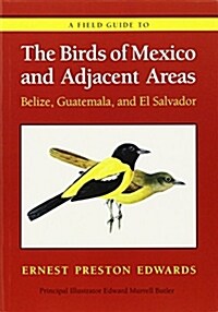 A Field Guide to the Birds of Mexico and Adjacent Areas: Belize, Guatemala, and El Salvador, Third Edition (Paperback, 3, Revised)
