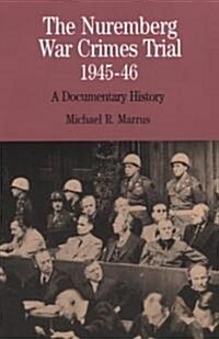 The Nuremburg War Crimes Trial, 1945-46: A Documentary History (Paperback)