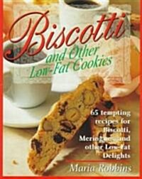 Biscotti & Other Low Fat Cookies: 65 Tempting Recipes for Biscotti, Meringues, and Other Low-Fat Delights                                              (Paperback)