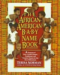The African-American Baby Name Book: A Treasury of Over 10,000 Unique, Traditional, and Creative Names for the New Millennium (Paperback)