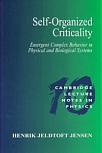Self-Organized Criticality : Emergent Complex Behavior in Physical and Biological Systems (Paperback)