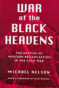 War of the Black Heavens: The Battles of Western Broadcasting in the Cold War (Hardcover)