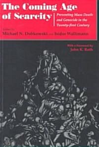 The Coming Age of Scarcity: Preventing Mass Death and Genocide in the Twenty-First Century (Paperback)