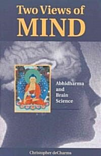Two Views of Mind: Abhidharma and Brain Science (Paperback)
