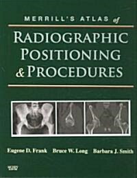 Merrills Atlas of Radiographic Positioning & Procedures (Hardcover, 11th)