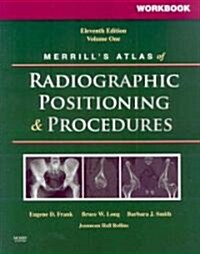 Merrills Atlas of Radiographic Positioning & Procedures (Paperback, 11th, Workbook)