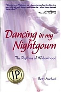 Dancing in My Nightgown: The Rhythms of Widowhood (Paperback)