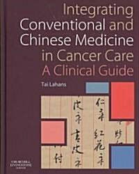 Integrating Conventional and Chinese Medicine in Cancer Care : A Clinical Guide (Paperback)