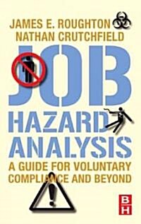 Job Hazard Analysis : A Guide for Voluntary Compliance and Beyond (Hardcover)