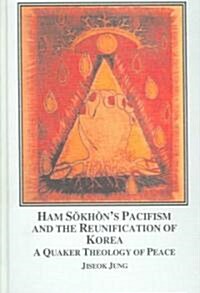Ham Sokhons Pacifism and the Reunification of Korea (Hardcover)