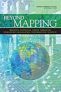 Beyond Mapping: Meeting National Needs Through Enhanced Geographic Information Science (Paperback)