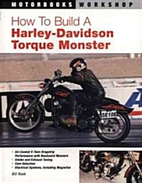 How to Build a Harley-Davidson Torque Monster (Paperback)