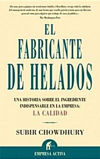 El Fabricante de Helados: Una Historia Sobre el Ingrediente Indispensable en la Empresa: La Calidad (Paperback)