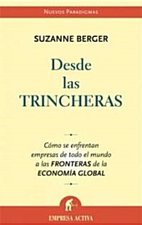 Desde Las Trincheras: Como Se Enfrentan Empresas de Todo El Mundo a Las Fronteras de La Economia Global                                                (Paperback)