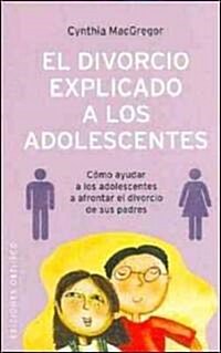 El Divorcio Explicado a Los Adolescentes (Paperback)